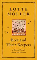 Bees and their keepers : a journey through seasons and centuries