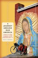 A journey around our America : a memoir on cycling, immigration, and the Latinoization of the U.S