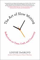 The art of slow writing : reflections on time, craft, and creativity