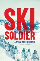 Ski soldier : a World War II biography