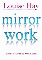 Mirror work : 21 days to heal your life