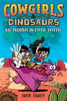 Cowgirls & dinosaurs : big trouble in Little Spittle
