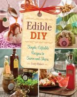Edible diy : simple, giftable recipes to savor and share