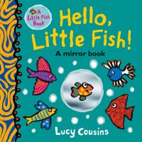 Hello, little fish! : a mirror book