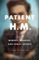 Patient H.M. : a story of memory, madness and family secrets