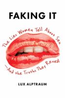 Faking it : the lies women tell about sex--and the truths they reveal