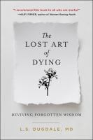 The lost art of dying : reviving forgotten wisdom