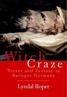 Witch craze : terror and fantasy in baroque Germany