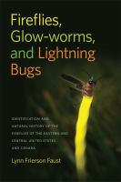 Fireflies, glow-worms, and lightning bugs : identification and natural history of the fireflies of the eastern and central United States and Canada