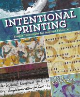 Intentional printing : simple techniques for inspired fabric art