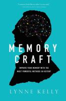 Memory craft : improve your memory with the most powerful methods in history