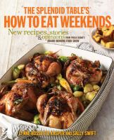 The splendid table's how to eat weekends : new recipes, stories and opinions from public radio's award-winning food show