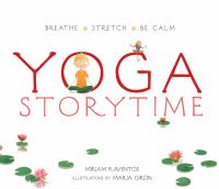 Yoga storytime : breathe, stretch, be calm