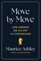 MOVE BY MOVE : life lessons on and off the chessboard