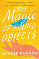 The magic of found objects : a novel