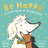 Be happy : a little book of mindfulness