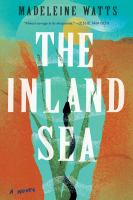 The inland sea : a novel