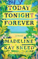 Today tonight forever : a novel