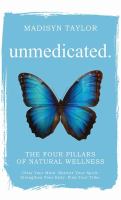 Unmedicated : the four pillars of natural wellness