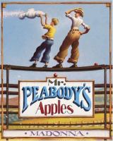 Mr. Peabody's Apples / by Madonna ; art by Loren Long