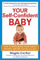 Your self-confident baby : how to encourage your child's natural abilities--from the very start