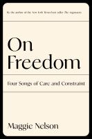 On freedom : four songs of care and constraint