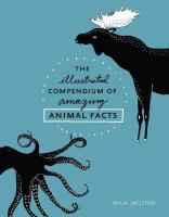 The illustrated compendium of amazing animal facts