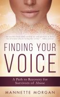 Finding your voice : a path to healing for survivors of abuse