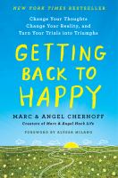 Getting back to happy : change your thoughts, change your reality, and turn your trials into triumphs