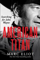 American titan : searching for John Wayne