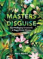 Masters of disguise : camouflaging creatures & magnificent mimics