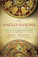 The Anglo-Saxons : a history of the beginnings of England 400-1066