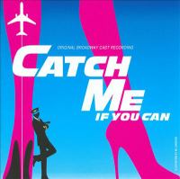 Catch me if you can : original Broadway cast recording