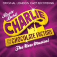 Charlie and the chocolate factory : the new musical : original London cast recording