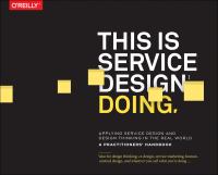 This is service design doing : applying service design thinking in the real world : a practitioner's handbook