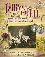 Fairy spell : how two girls convinced the world that fairies are real