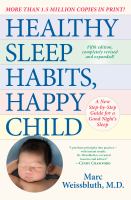 Healthy sleep habits, happy child : a new step-by-step program for a good night's sleep
