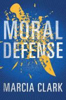 Moral defense : a Samantha Brinkman legal thriller
