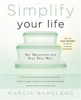 Simplify your life : get organized and stay that way!