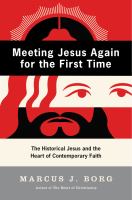 Meeting Jesus again for the first time : the historical Jesus & the heart of contemporary faith