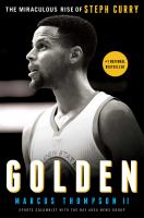 Golden : the miraculous rise of Steph Curry