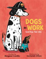 Dogs at work : good dogs. real jobs