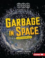 Garbage in space : a space discovery guide