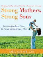 Strong mothers, strong sons : lessons mothers need to raise extraordinary men
