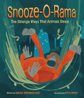 Snooze-o-rama : the strange ways that animals sleep