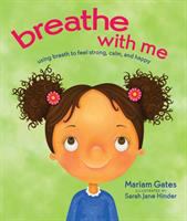 Breathe with me : using breath to feel strong, calm, and happy