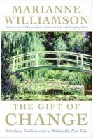 The gift of change : spiritual guidance for a radically new life