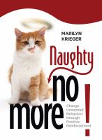 Naughty no more! : change unwanted behaviors through positive reinforcements