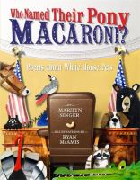 Who named their pony Macaroni? : poems about White House pets
