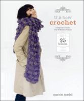 The new crochet : a beginner's guide, with 38 modern projects